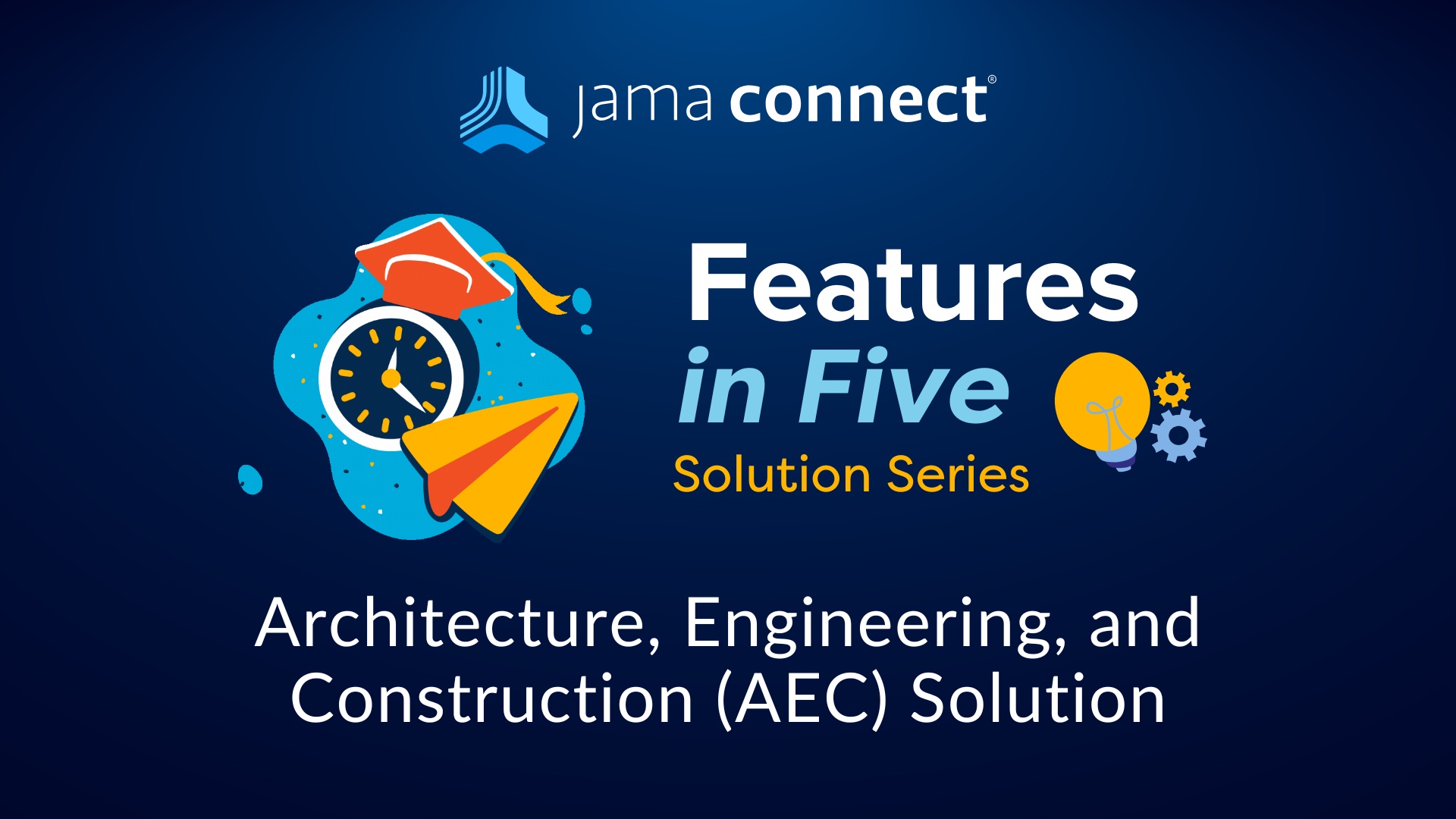 Jama Connect® Features in Five: Architecture, Engineering, and Construction (AEC) Solution