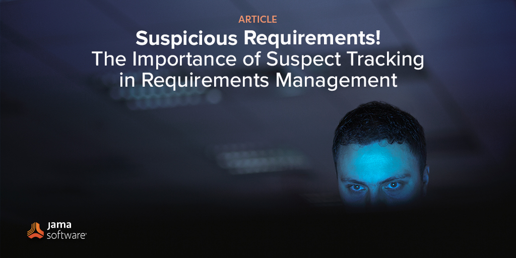 Suspicious Requirements: The Importance of Suspect Tracking in Requirements Management