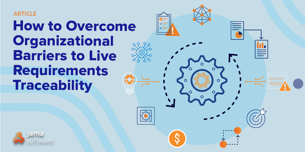 How to Overcome Organizational Barriers to Live Requirements Traceability How to Overcome Organizational Barriers to Live Requirements Traceability