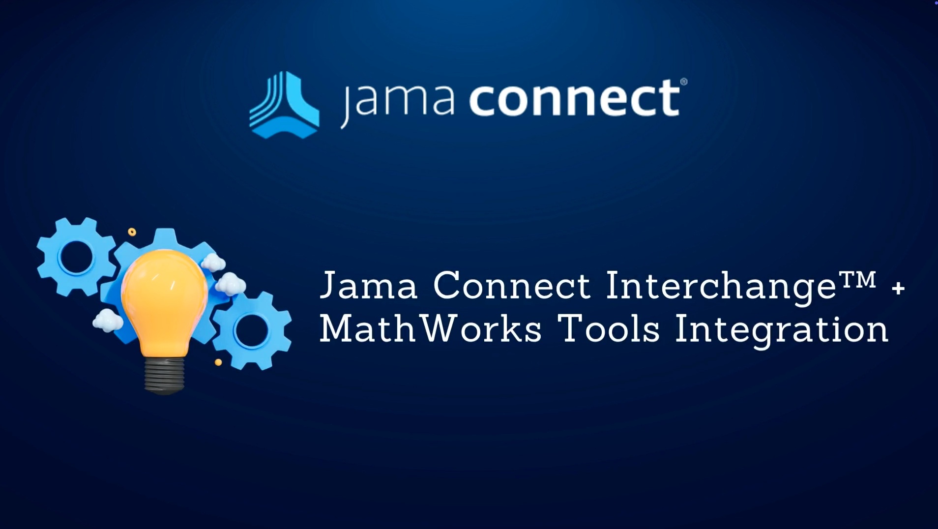 Jama Connect Interchange™ + MathWorks Tools Integration Jama Connect Interchange™ + MathWorks Tools Integration