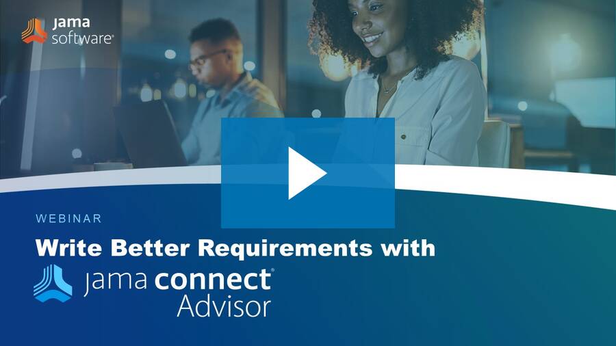 Write Better Requirements with Jama Connect Advisor™ Write Better Requirements with Jama Connect Advisor™