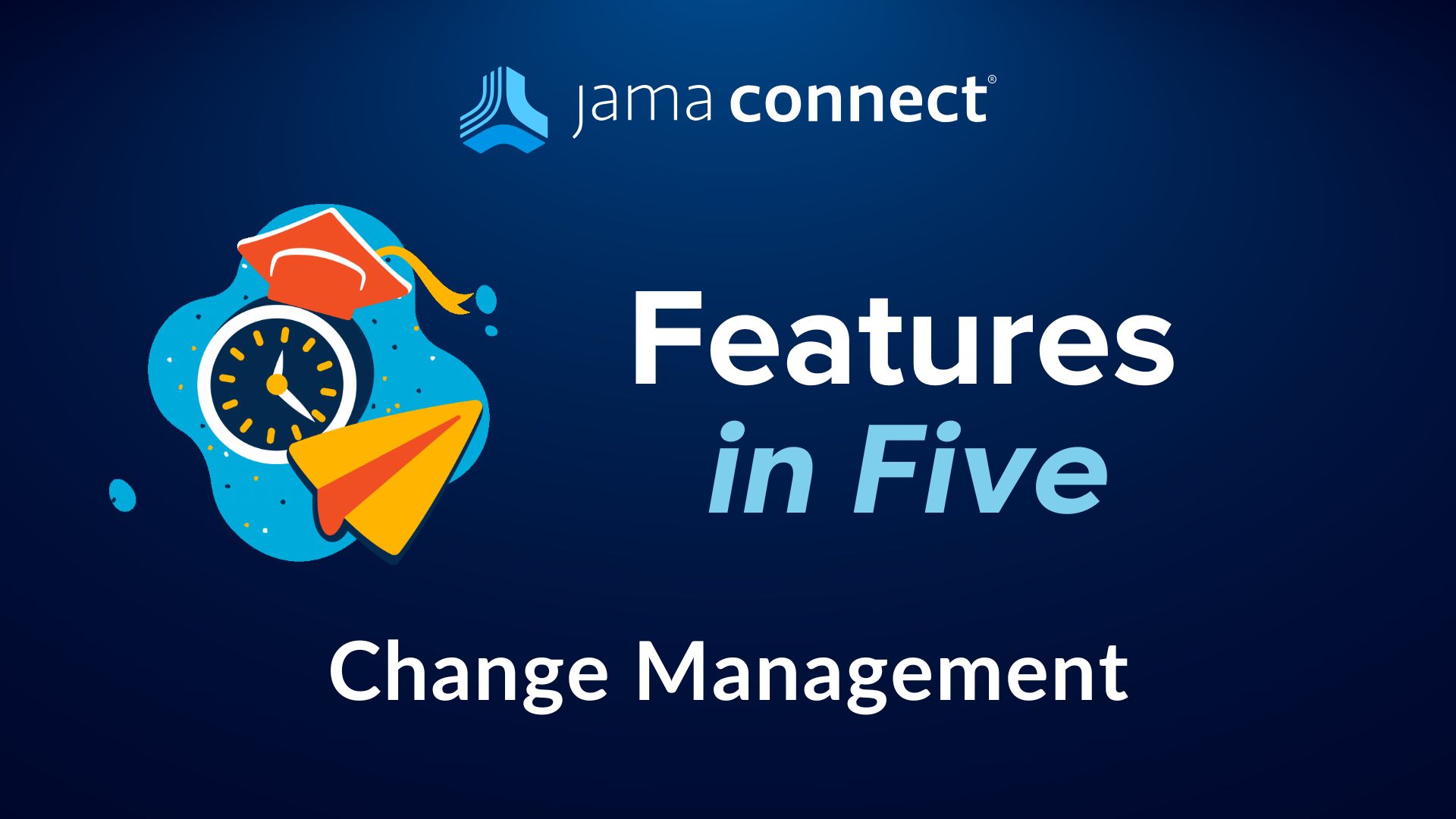 Jama Connect® Features in Five: Change Management