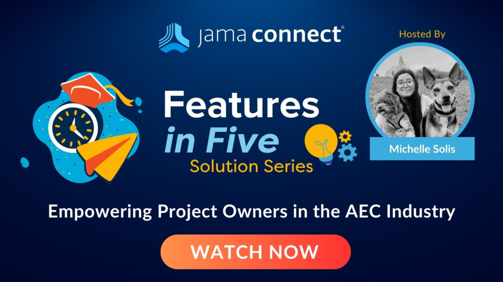 Jama Connect® Features in Five: Empowering Project Owners in the AEC Industry