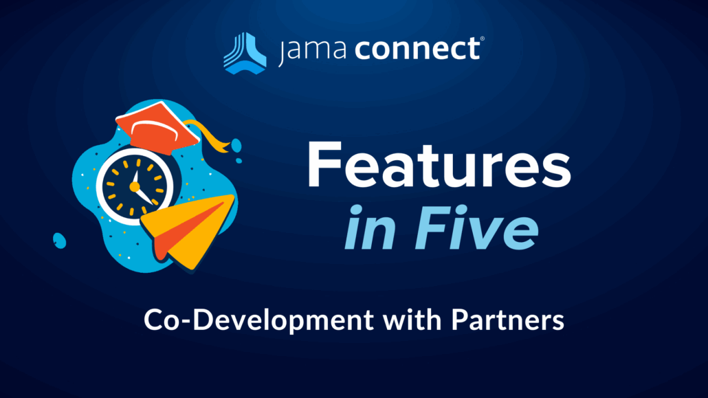 Jama Connect® Features in Five: Co-Development with Partners