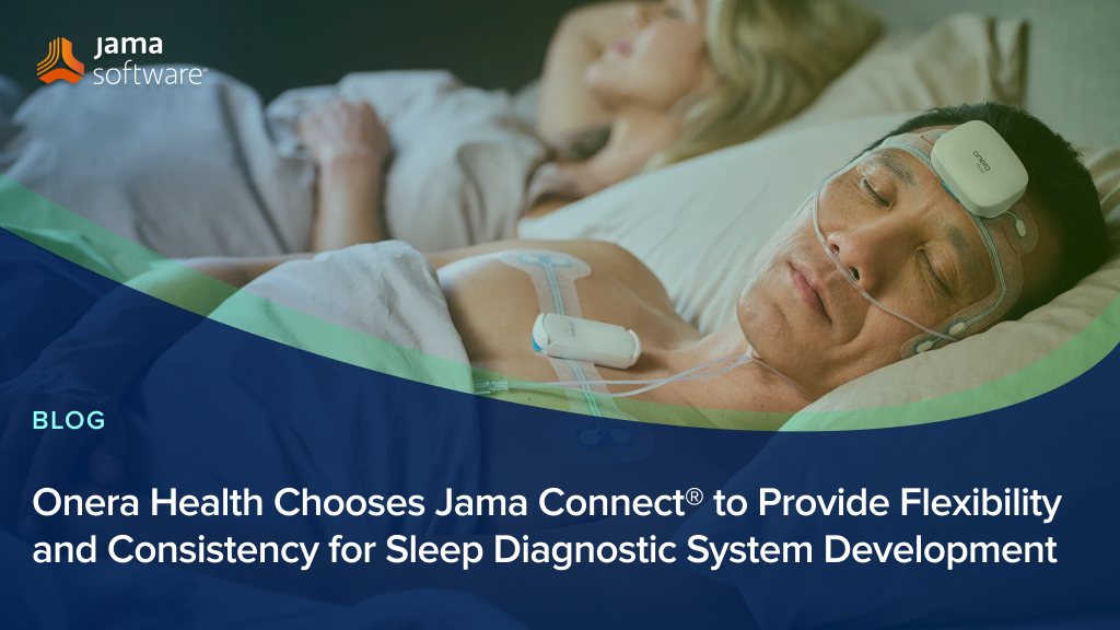 Onera Health Chooses Jama Connect® to Provide Flexibility and Consistency for Sleep Diagnostic System Development Customer Story